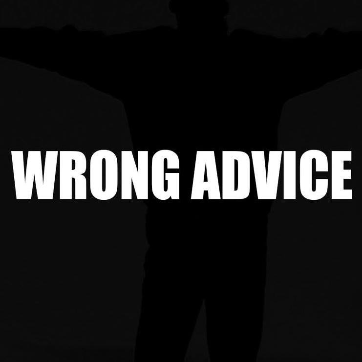 Wrong Advice